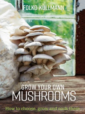 cover image of Grow Your Own Mushrooms